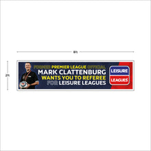 Load image into Gallery viewer, Mark Clattenburg Banner 8ft x 2ft
